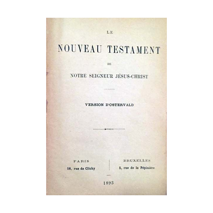 1. Le nouveau testament de notre seigneur Jésus-Christ version d'Ostervald 1893