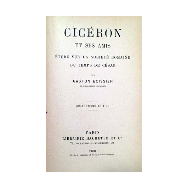 1. Cicéron et ses amis - Étude sur la société romaine du temps de César par Gaston Boissier aux éditions Librairie Hachette