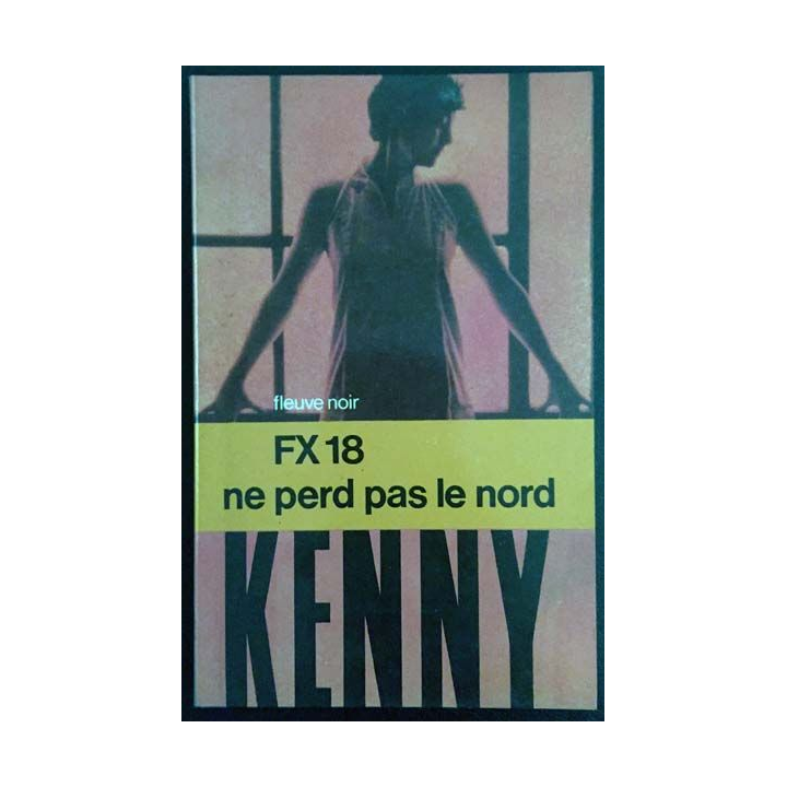 1. FX 18 ne perd pas le nord de Paul Kenny aux éditions Fleuve noir
