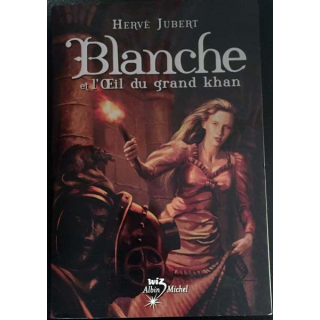 1. Blanche et l'Oeil du grand khan de Hervé Jubert aux éditions Albin Michel