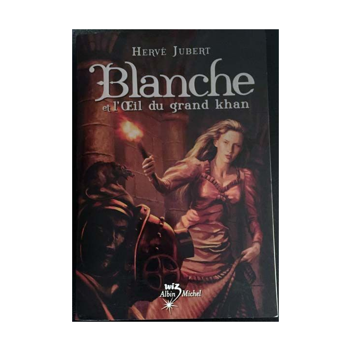 1. Blanche et l'Oeil du grand khan de Hervé Jubert aux éditions Albin Michel