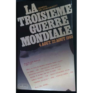 1. La troisième guerre mondiale 4 aout / 22 aout 1985 de Général Sir John Hackett aux éditions Belfond
