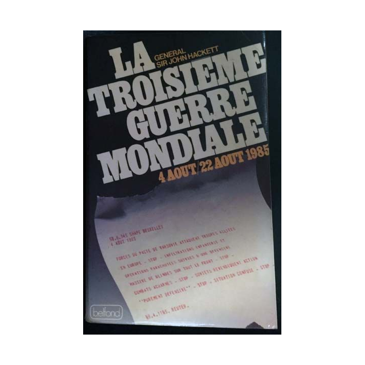 1. La troisième guerre mondiale 4 aout / 22 aout 1985 de Général Sir John Hackett aux éditions Belfond