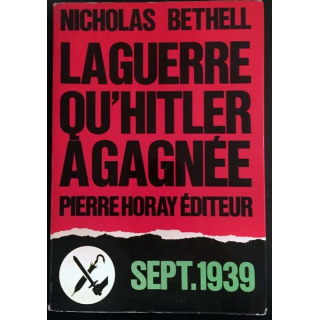 1. La guerre qu'Hitler à gagnée Septembre 1939 de Nicholas Bethell aux éditions Pierre Horay