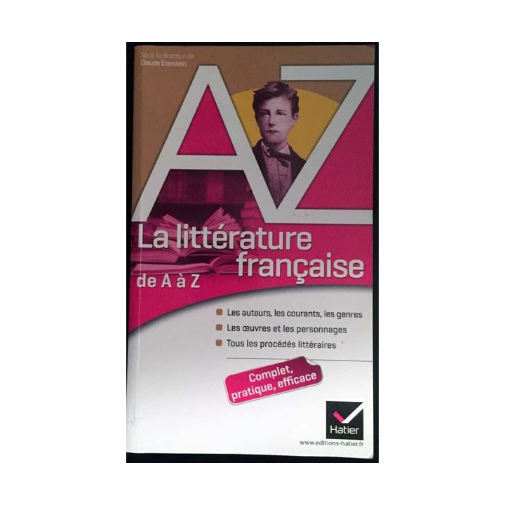 1. La littérature française de A à Z sous la direction de Claude Eterstein aux éditions Hatier