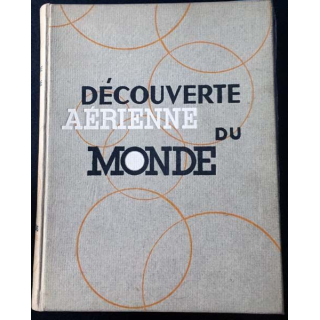 1. La découverte aérienne du monde publiée sous la direction de Paul Chombart de Lauwe