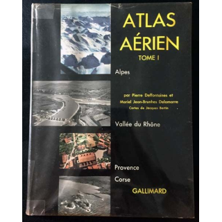 1. Atlas aérien Tome 1 Alpes, Vallée du Rhône, Provence, Corse de Pierre Deffontaines et Mariel Jean-Brunhes Delamarre