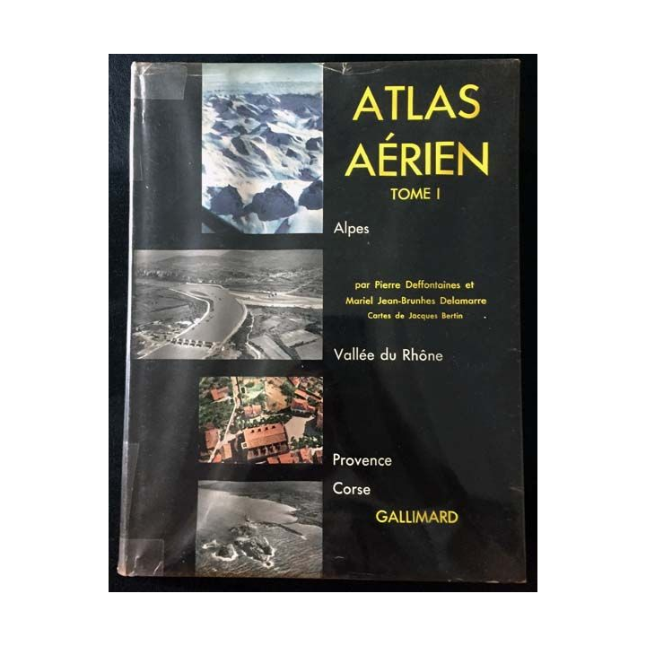 1. Atlas aérien Tome 1 Alpes, Vallée du Rhône, Provence, Corse de Pierre Deffontaines et Mariel Jean-Brunhes Delamarre