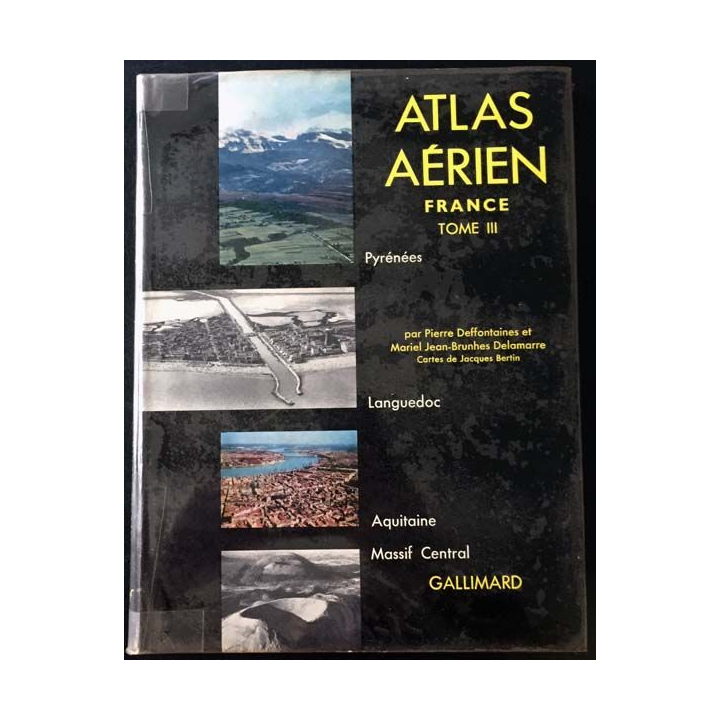1. Atlas aérien Tome III Pyrénées, Languedoc, Aquitaine, Massif Central de Pierre Deffontaines