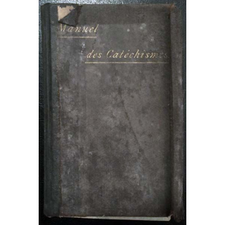 1. Manuel des catéchismes ou recueil de prières, billets, cantiques, avis par M. l'Abbé Dupanloup
