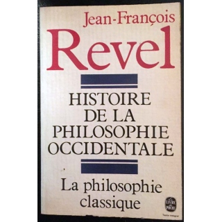 1. Histoire de la philosophie occidentale - La philosophie classique de Jean-François Revel aux éditions Stock