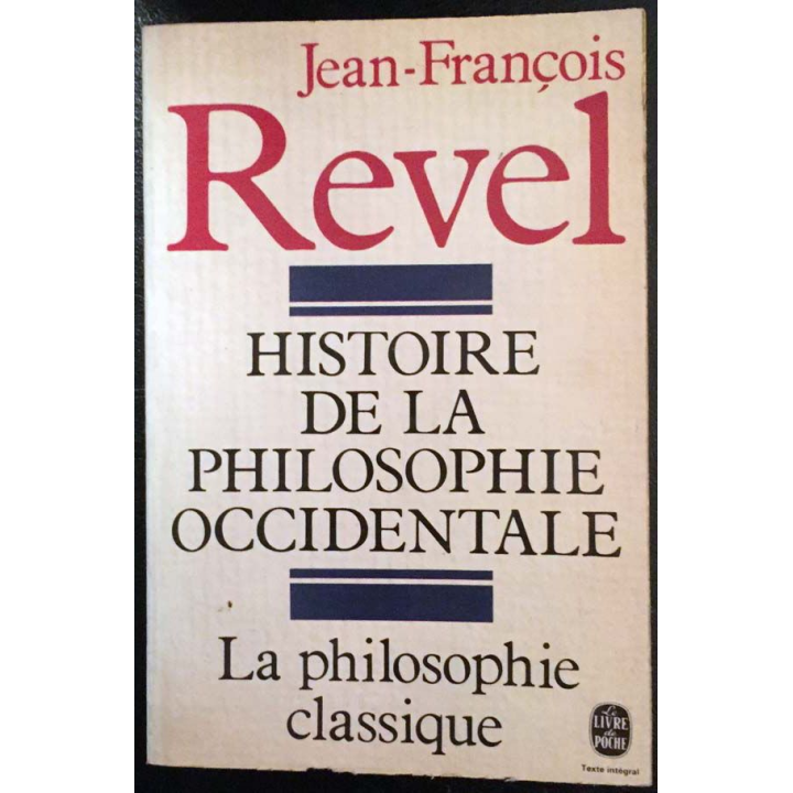 1. Histoire de la philosophie occidentale - La philosophie classique de Jean-François Revel aux éditions Stock