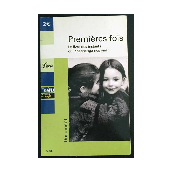 1. Premières fois le livre des instants qui ont changé nos vies aux éditions Librio