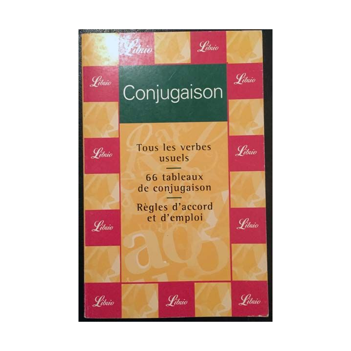 1. Conjugaison Tous les verbes usuels / 66 tableaux de conjugaison / Règles d'accord et d'emploi aux éditions Librio