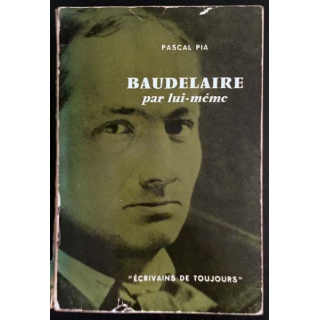 1. Baudelaire par lui même de Pascal Pia aux éditions du Seuil