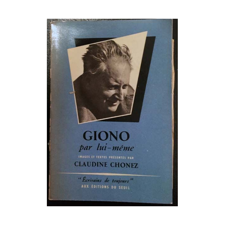 1. Giono par lui même de Claudine Chonez aux éditions du Seuil
