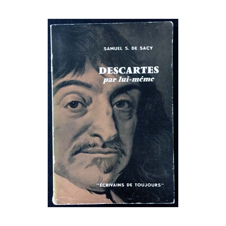 1. Descartes par lui même de Samuel S. De Sacy aux éditions du Seuil
