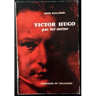 1. Victor Hugo par lui même de Henri Guillemin aux éditions du Seuil