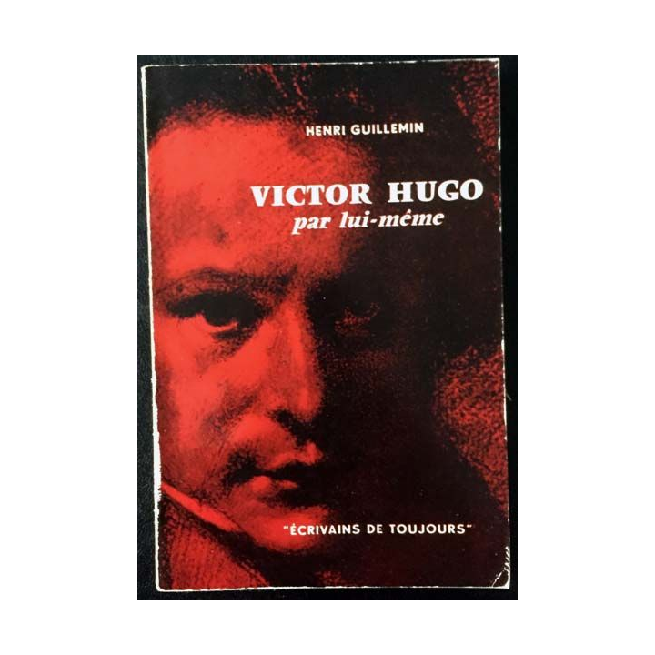 1. Victor Hugo par lui même de Henri Guillemin aux éditions du Seuil