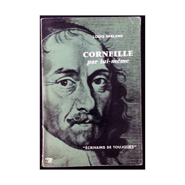 1. Corneille par lui même de Louis Herland aux éditions du Seuil