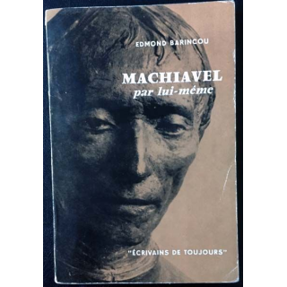 1. Machiavel par lui même de Edmond Barincou aux éditions du Seuil
