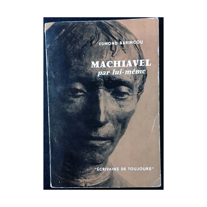 1. Machiavel par lui même de Edmond Barincou aux éditions du Seuil