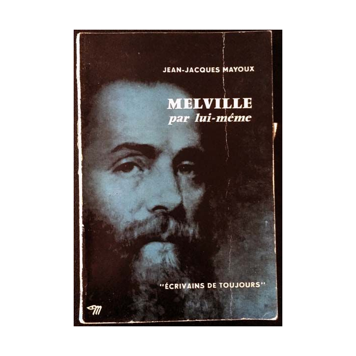 1. Melville par lui même de Jean-Jacques Mayoux aux éditions du Seuil