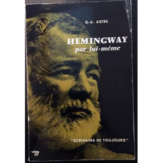 1. Hemingway par lui même de G-A. Astre aux éditions du Seuil