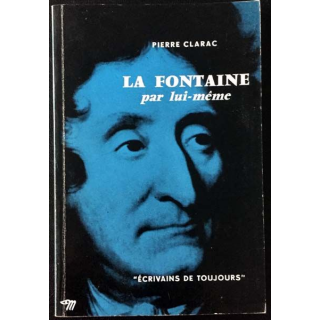 1. La Fontaine par lui même de Pierre Clarac aux éditions du Seuil