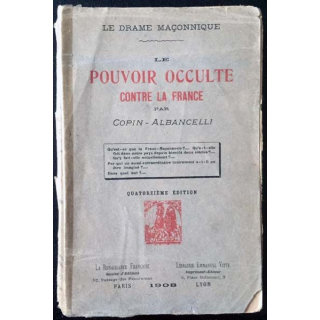 1. Le pouvoir occulte contre la France de Copin-Albancelli aux éditions La Renaissance française / E. Vitte 1908