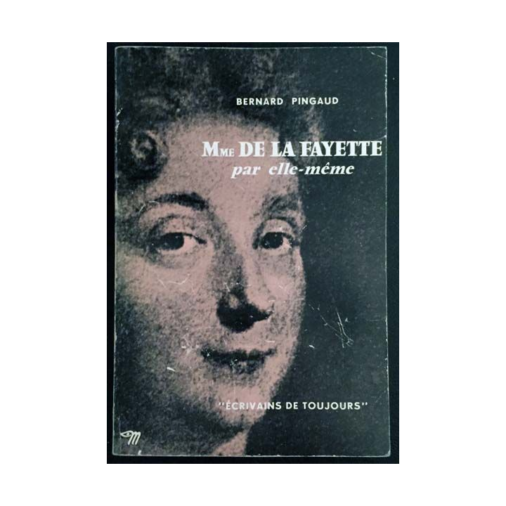 1. Mme De La Fayette par elle-même de Bernard Pingaud aux éditions du Seuil