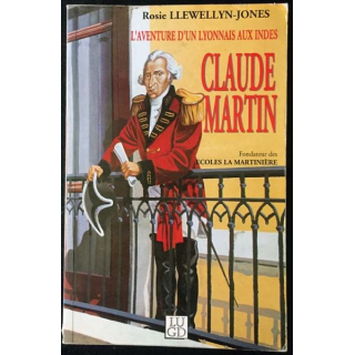 1. Claude Martin ou l'aventure d'un Lyonnais dans l'Inde du XVIIIe siècle de Rosie Llewellyn-Jones aux éditions LUGD