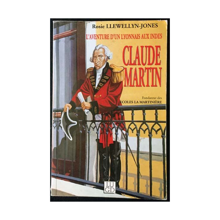 1. Claude Martin ou l'aventure d'un Lyonnais dans l'Inde du XVIIIe siècle de Rosie Llewellyn-Jones aux éditions LUGD