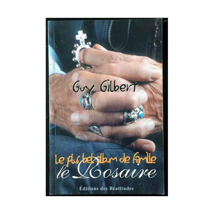 1. Le plus bel album de famille le Rosaire de Guy Gilbert aux éditions des Béatitudes