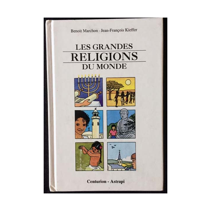 1. Les grandes religions du monde de Benoit Marchon et Jean-François Kieffer aux éditions Centurion - Astrapi