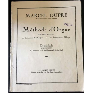 1. Méthode d'Orgue en deux parties I. Technique de l'Orgue II. Lois d'exécution à l'Orgue de Marcel Dupré
