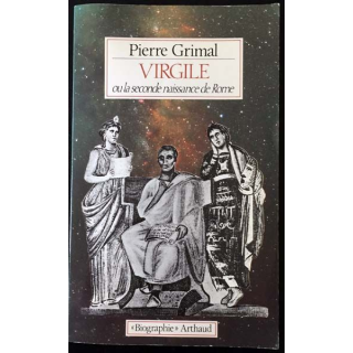1. Virgile ou la seconde naissance de Rome de Pierre Grimal aux éditions Arthaud