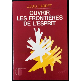 1. Ouvrir les frontières de l'esprit de Louis Gardet aux éditions du Cerf
