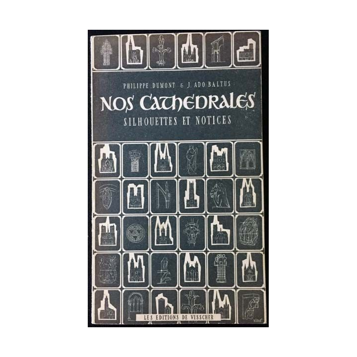 1. Nos cathédrales silhouettes & notices de Philippe Dumont & J. Ado Baltus aux éditions de Visscher