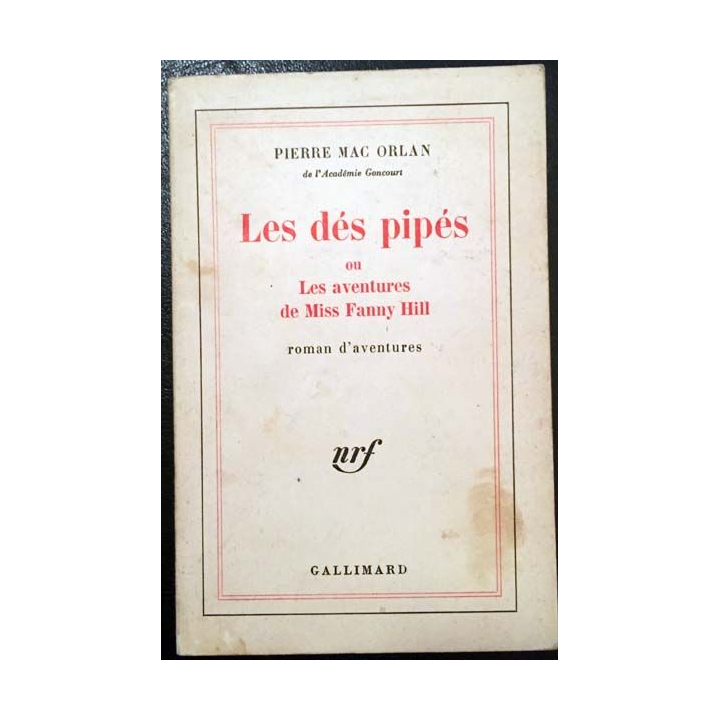 1. Les dés pipés ou les aventures de Miss Fanny Hill de Pierre Mac Orlan aux éditions Gallimard