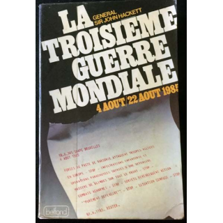 1. La troisième guerre mondiale 4 aout / 22 aout 1985 de Général Sir John Hackett aux éditions Belfond