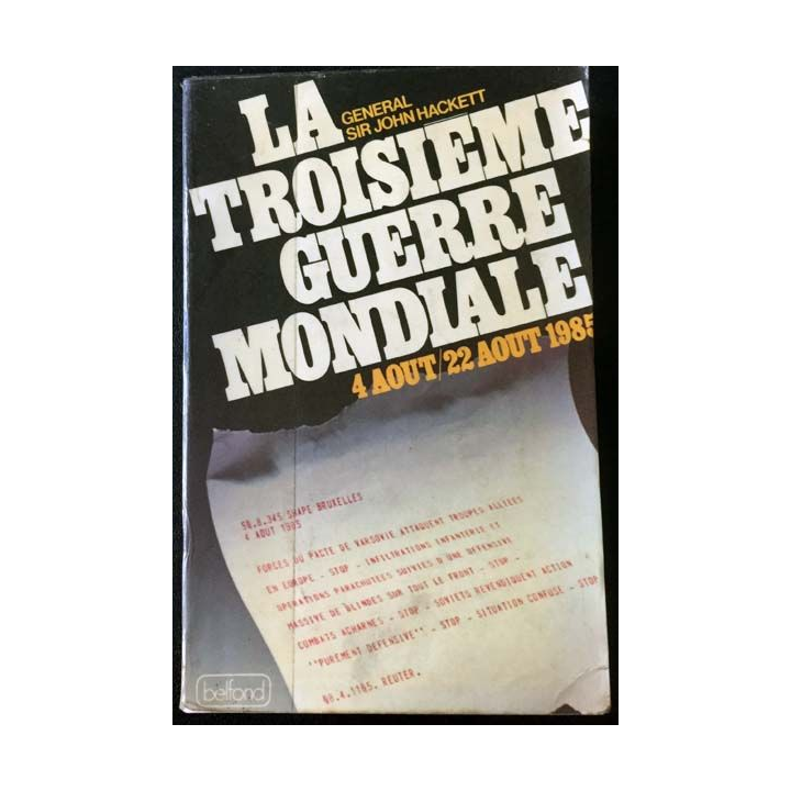 1. La troisième guerre mondiale 4 aout / 22 aout 1985 de Général Sir John Hackett aux éditions Belfond