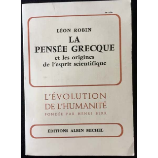 1. La pensée grecque et les origines de l'esprit scientifique de Léon Robin aux éditions Albin Michel