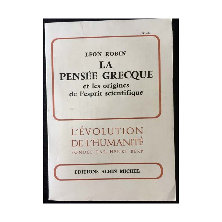 1. La pensée grecque et les origines de l'esprit scientifique de Léon Robin aux éditions Albin Michel