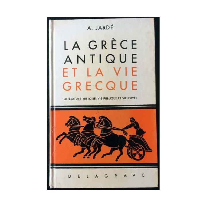 1. La Grèce antique et la vie grecque de A. Jardé aux éditions Delagrave