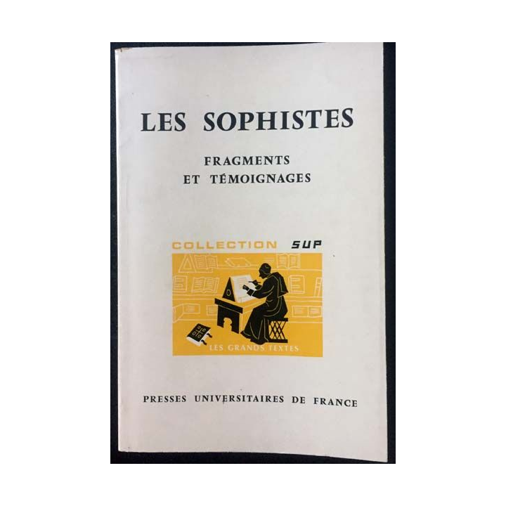 1. Les sophistes fragments et témoignages de Jean-Paul Dumont aux éditions Presses universitaire de France