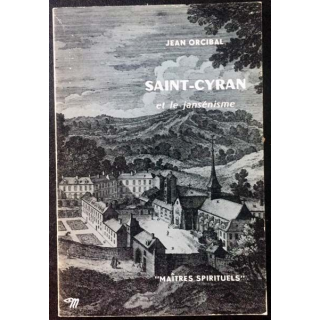 1. Saint-Cyran et le jansénisme de Jean Orcibal aux éditions du Seuil