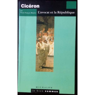 1. Cicéron l'avocat et la république de Pierre-François Mourier aux éditions Michalon