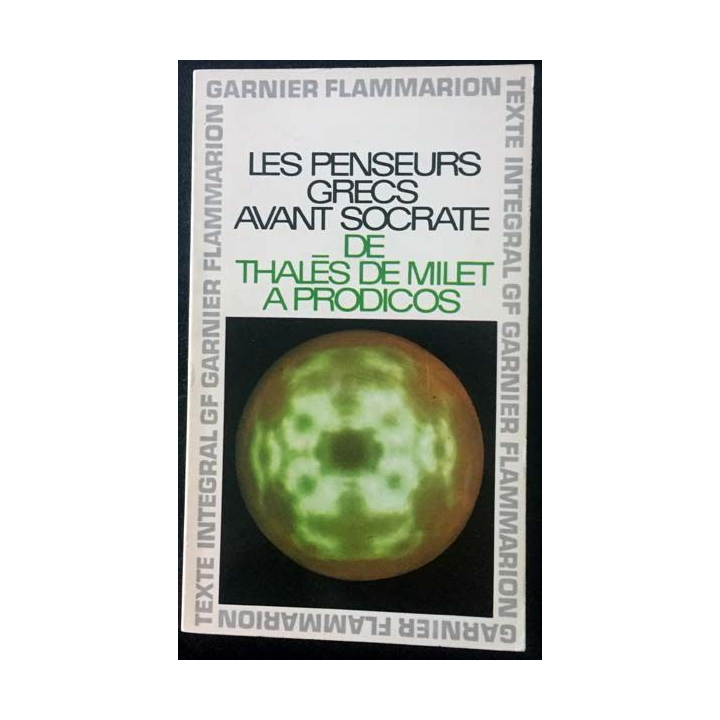 1. Les penseurs grecs avant Socrate de Thalès de Milet prodicos aux éditions Garnier / Flammarion