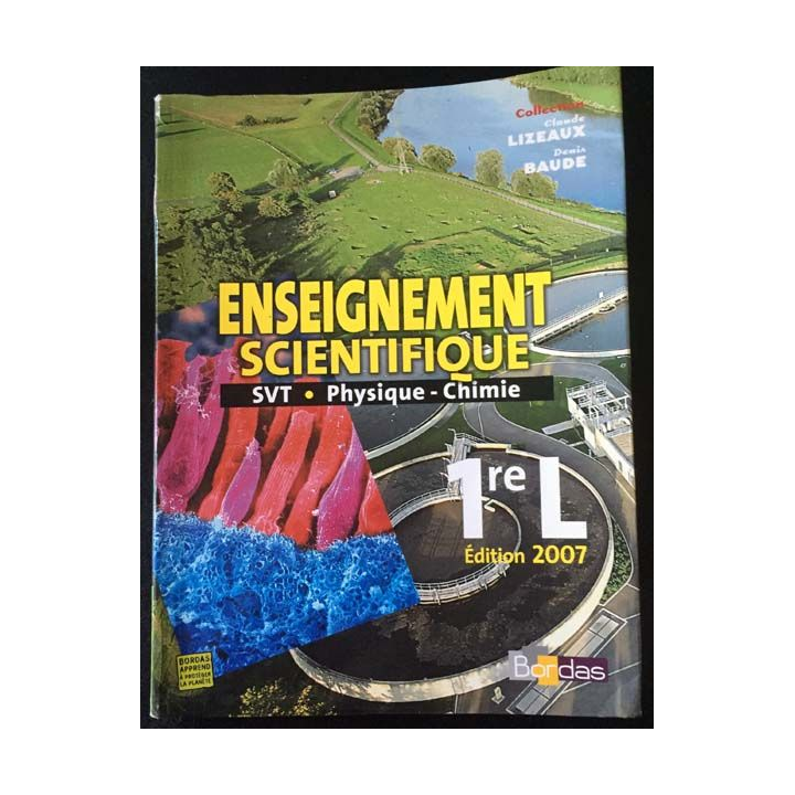 1. Enseignement scientifique SVT - Physique - Chimie 1re L édition 2007 aux éditions Bordas